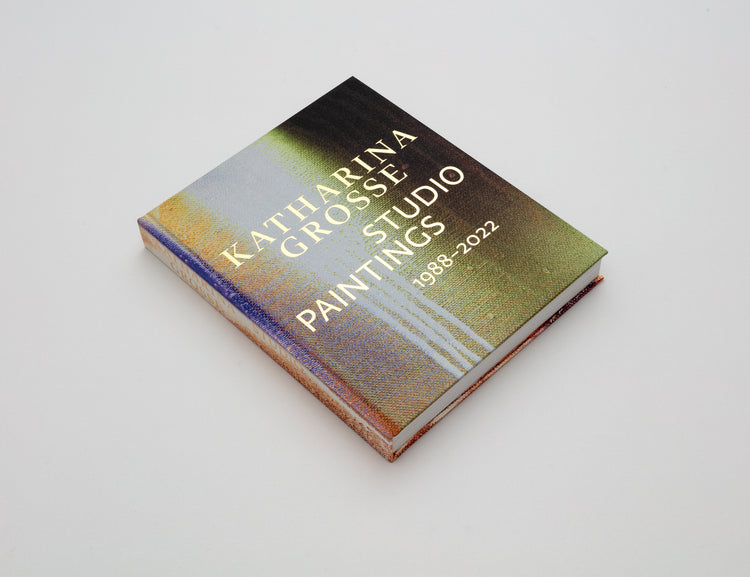 Katharina Grosse. Studio Paintings 1988–2022. Returns, Revisions, Inventions