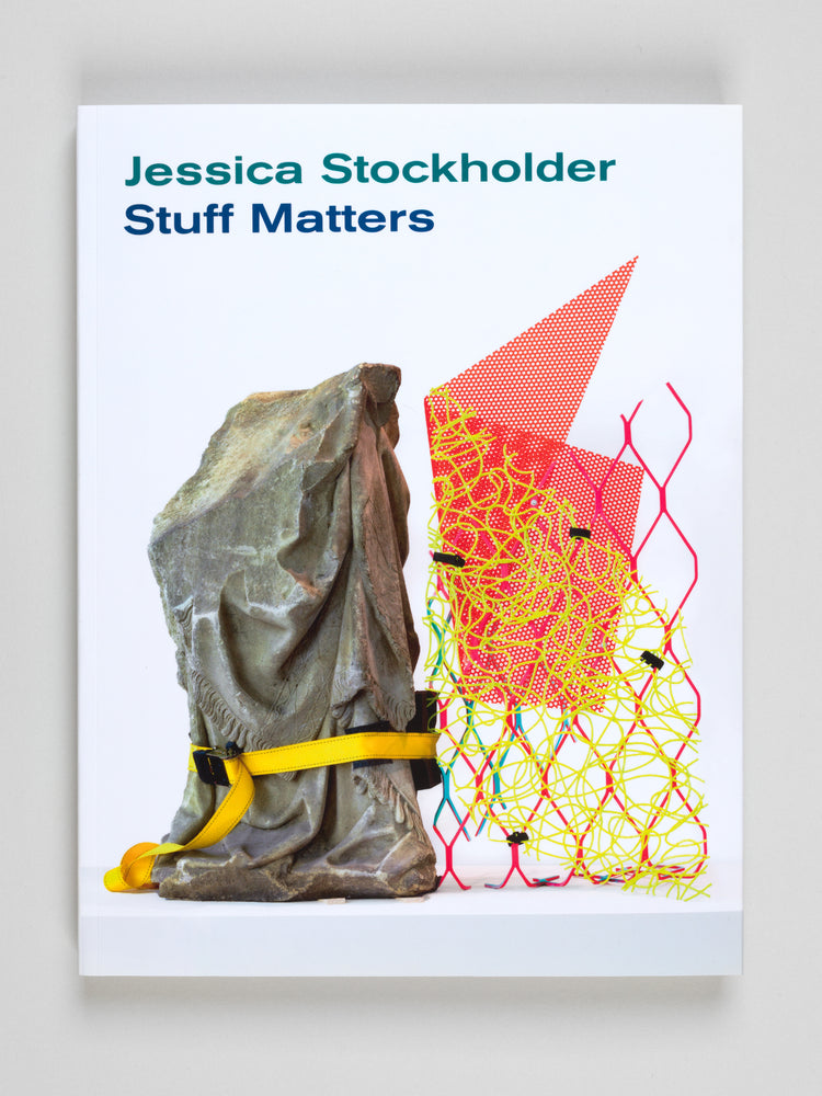 Jessica Stockholder. Stuff Matters